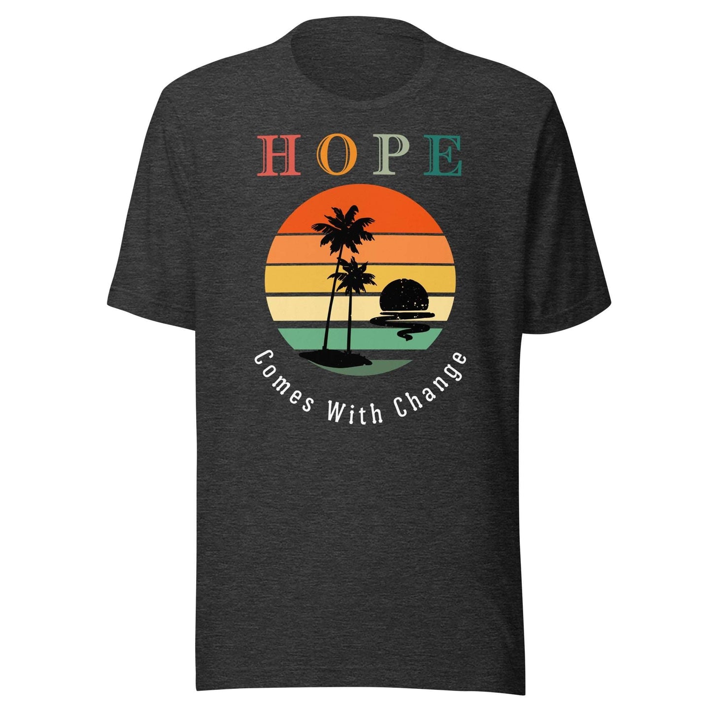 Hope Comes With Change Retro Motivational Unisex T-Shirt - Motivational Wonders