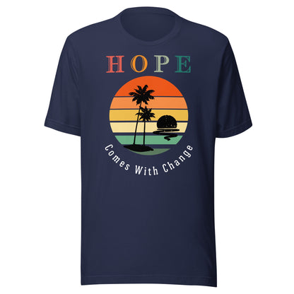 Hope Comes With Change Retro Motivational Unisex T-Shirt - Motivational Wonders