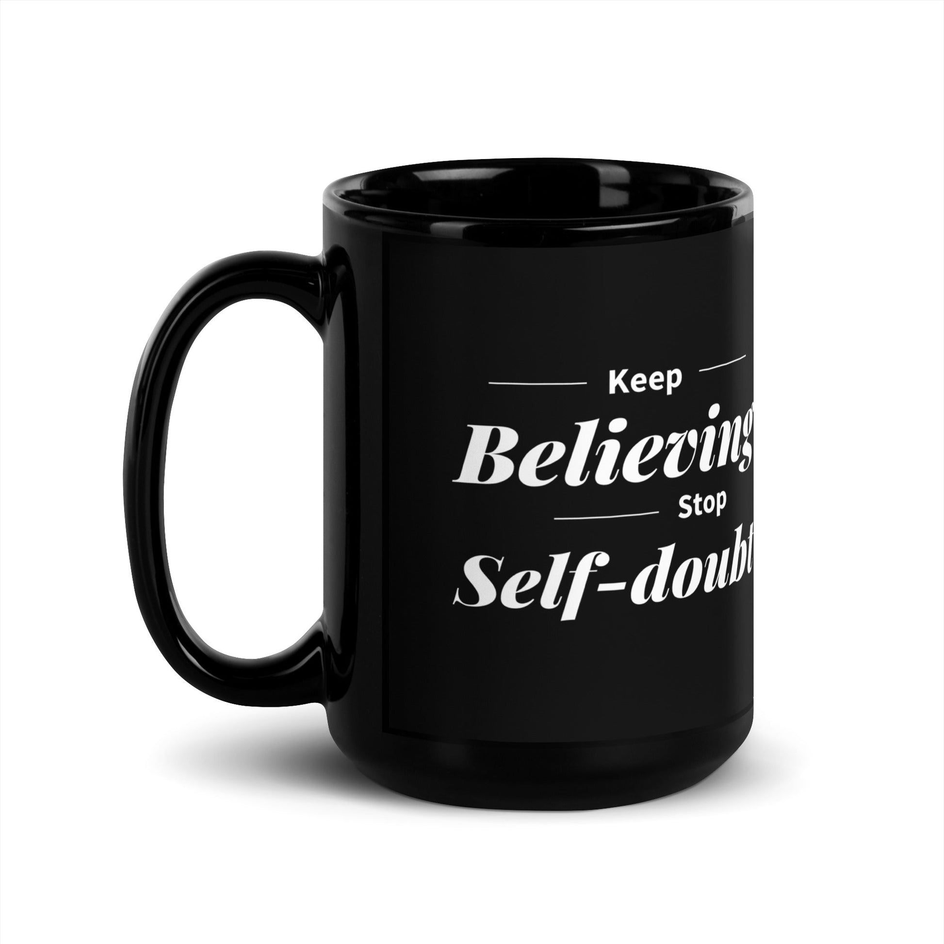 Keep Believing Coffee Mug Black Glossy - Motivational Wonders