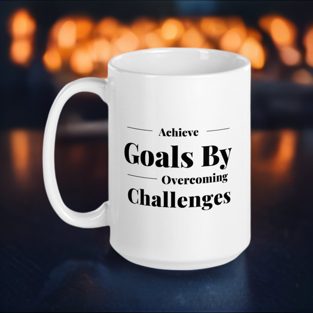 Motivational Quotes with coffee (White Glossy) Goals and Challenges Coffee Mug - Motivational Wonders