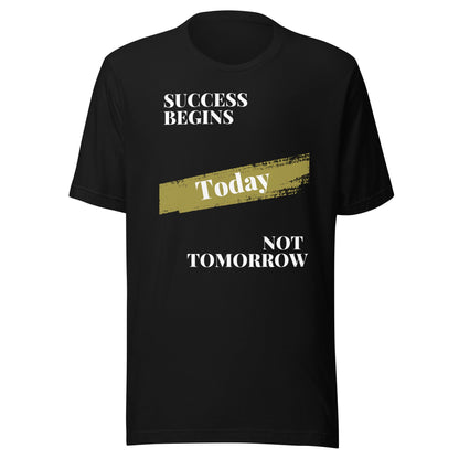 Success Begins Today Unisex T-Shirt - Motivational Wonders